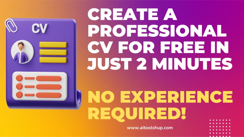 Create a Professional CV for Free in Just 1 Minutes—No Experience Required!